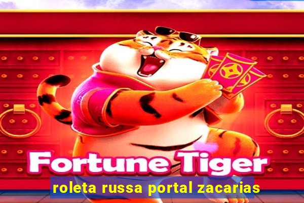 roleta russa portal zacarias